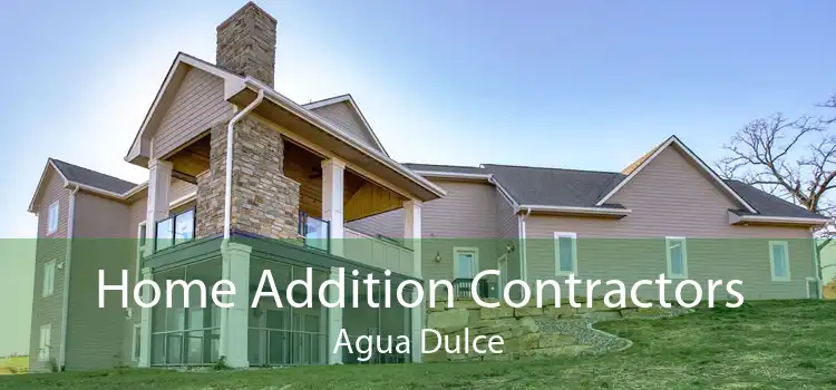 Home Addition Contractors Agua Dulce